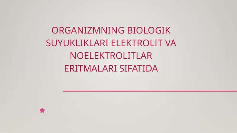 Organizmning biologik suyukliklari elektrolit va noelektrolitlar eritmalari sifatida