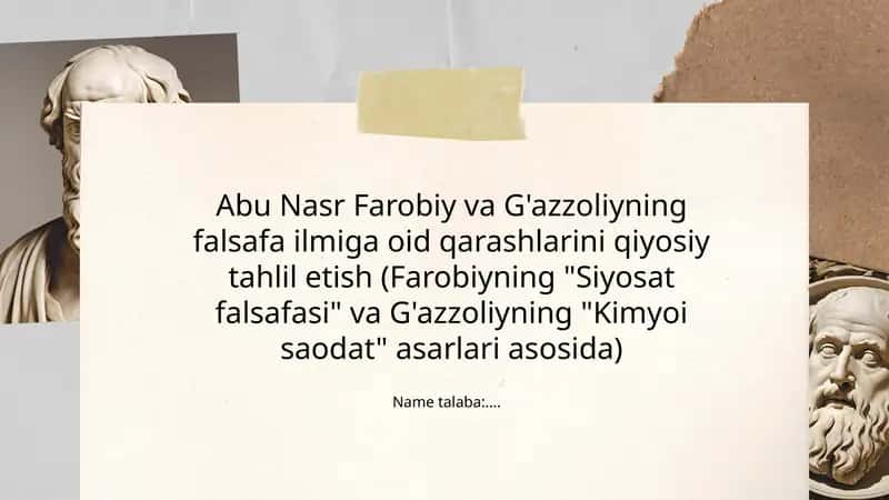 Abu Nasr Farobiy va G'azzoliyning falsafa ilmiga oid qarashlarini qiyosiy tahlil etish (Farobiyning "Siyosat falsafasi" va G'azzoliyning "Kimyoi saodat" asarlari asosida)