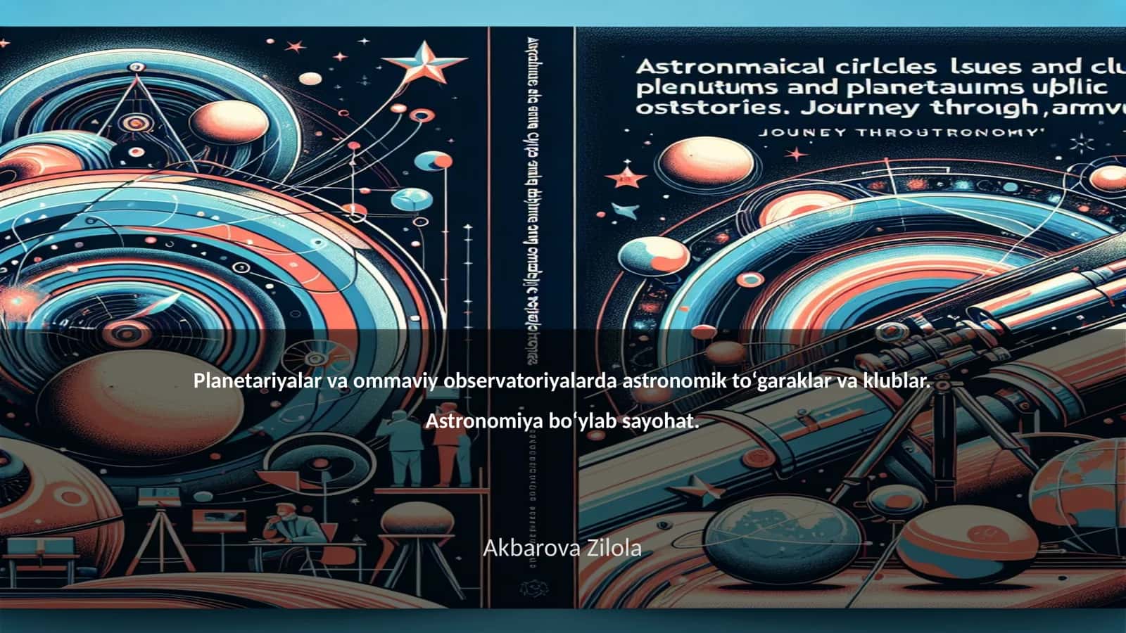 Planetariyalar va ommaviy observatoriyalarda astronomik toʻgaraklar va klublar. Astronomiya boʻylab sayohat