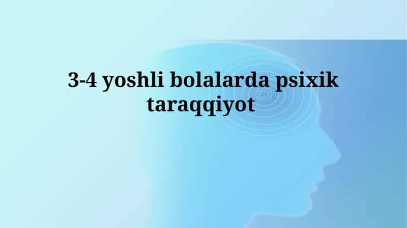 3-4 yoshli bolalarda psixiktaraqqiyot