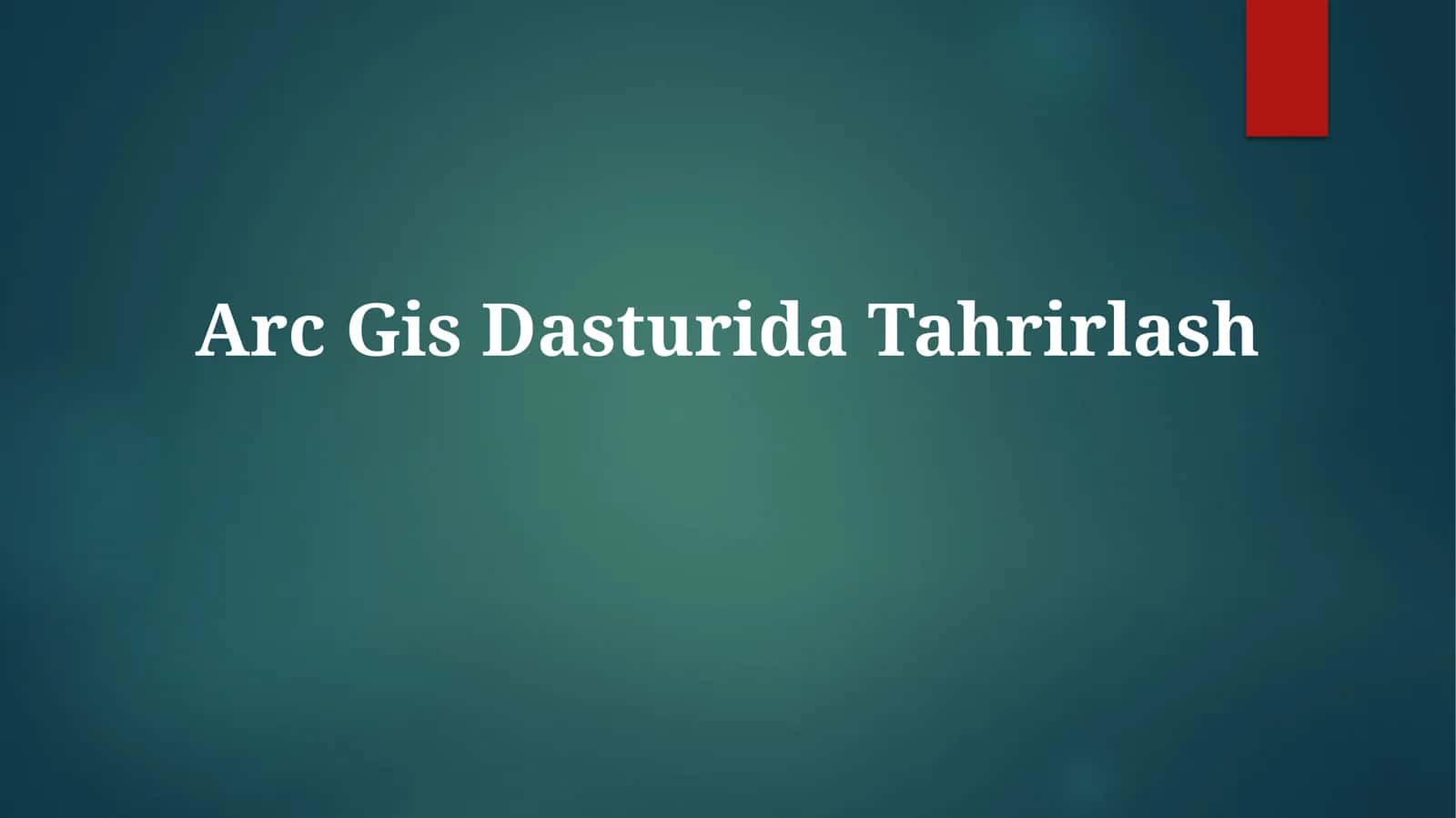 Arc GisDasturidaTahrirlash