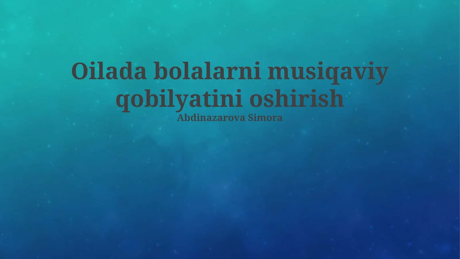 Oilada bolalarni musiqaviy qobilyatini oshirish