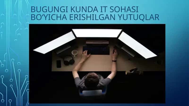 BUGUNGI KUNDA IT SOHASI BOʻYICHA ERISHILGAN YUTUQLAR