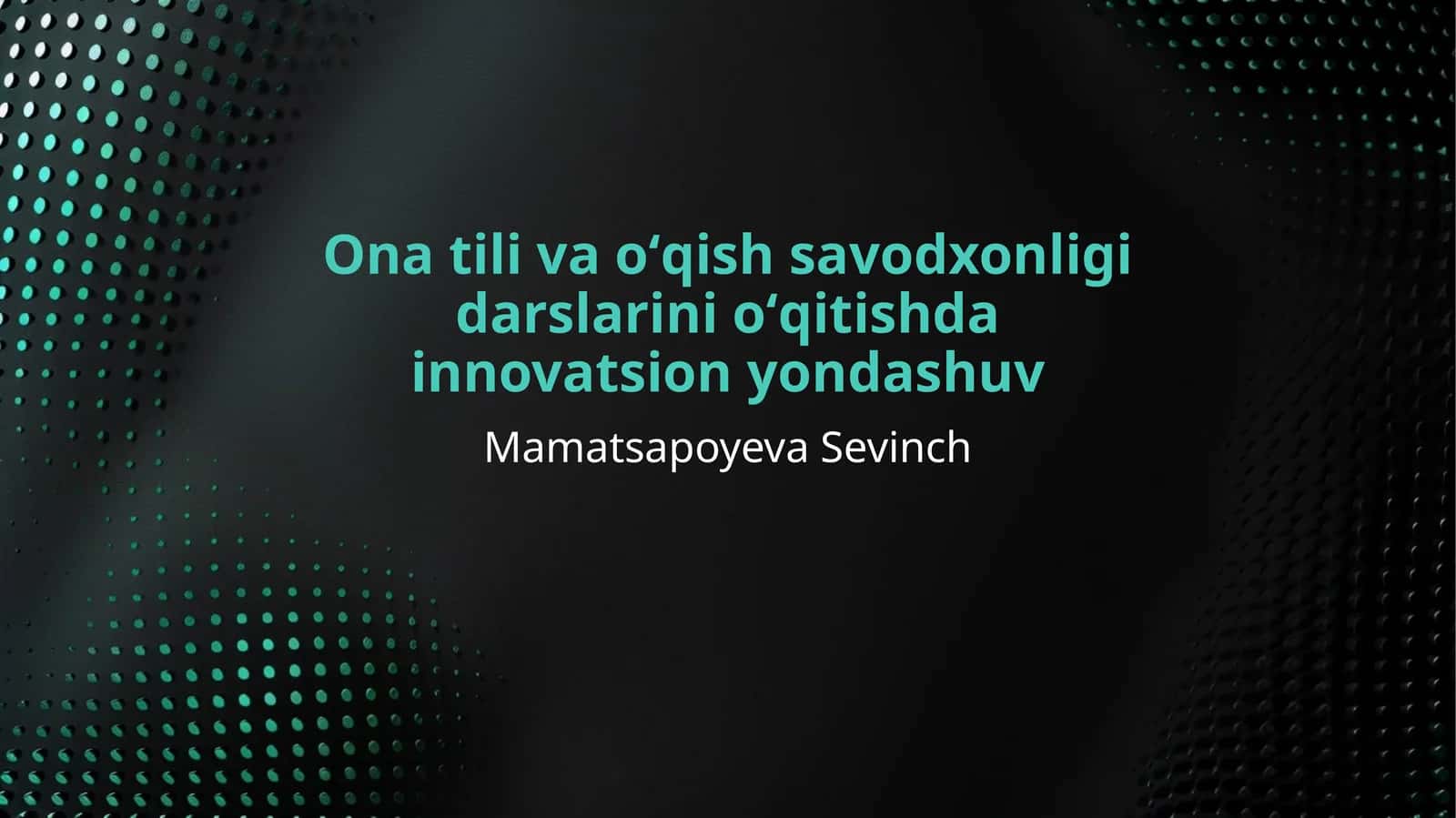 Ona tili va oʻqish savodxonligi darslarini oʻqitishda innovatsion yondashuv