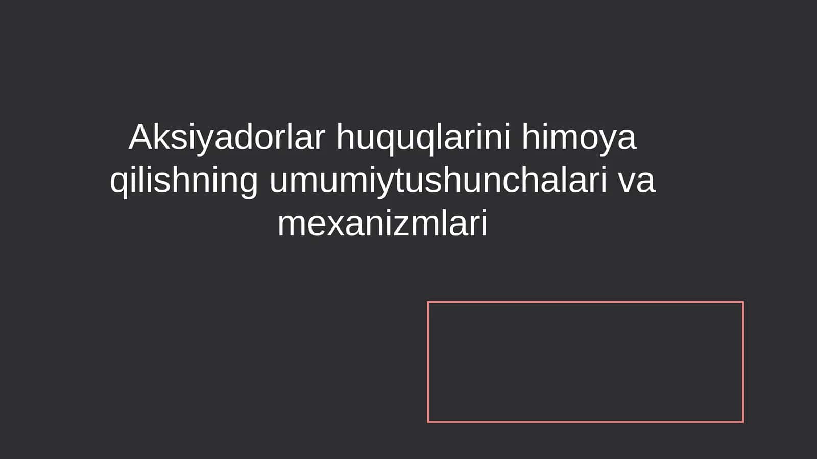 Aksiyadorlar huquqlarini himoya qilishning umumiy tushunchalari va mexanizmlari