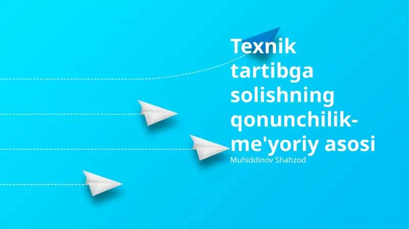 Texnik tartibga solishning qonunchilik-me'yoriy asosi