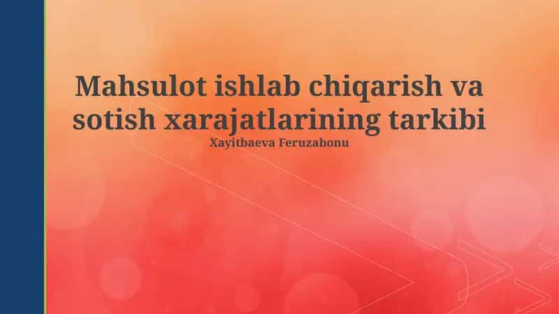 Mahsulot ishlab chiqarish va sotish xarajatlarining tarkibi