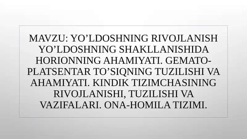 YO’LDOSHNING RIVOJLANISH YO’LDOSHNING SHAKLLANISHIDA HORIONNING AHAMIYATI. GEMATO-PLATSENTAR TO’SIQNING TUZILISHI VA AHAMIYATI. KINDIK TIZIMCHASINING RIVOJLANISHI, TUZILISHI VA VAZIFALARI. ONA-HOMILA TIZIMI.