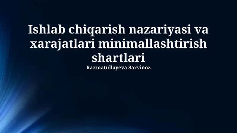 Ishlab chiqarish nazariyasi va xarajatlari minimallashtirish shartlari