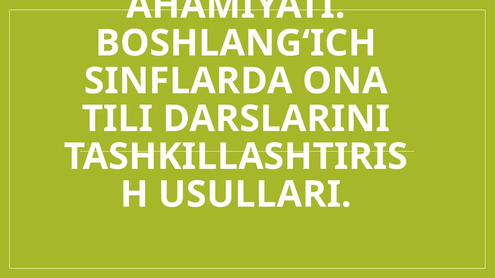 Boshlang‘ich ta’limda ona tili o‘qitish metodologiyasi