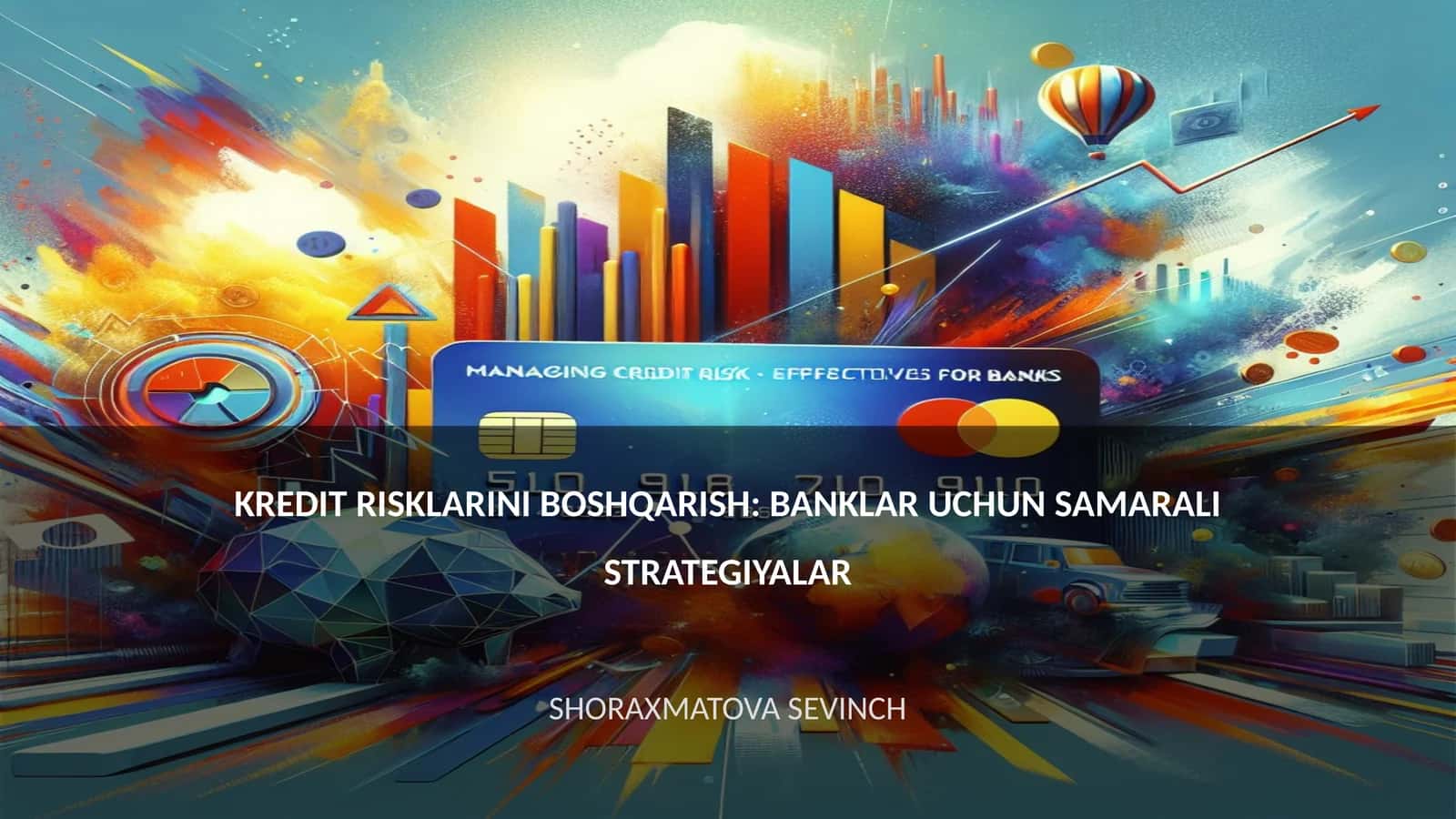 KREDIT RISKLARINI BOSHQARISH: BANKLAR UCHUN SAMARALI STRATEGIYALAR
