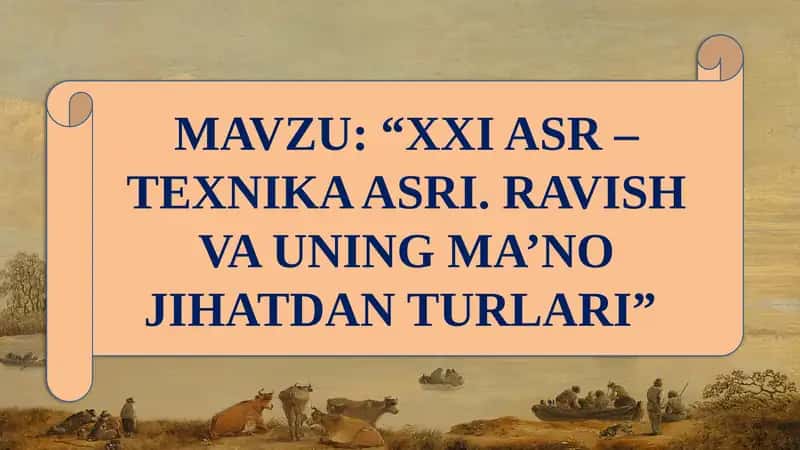 XXI ASR – TEXNIKA ASRI. RAVISH VA UNING MA’NO JIHATDAN TURLARI