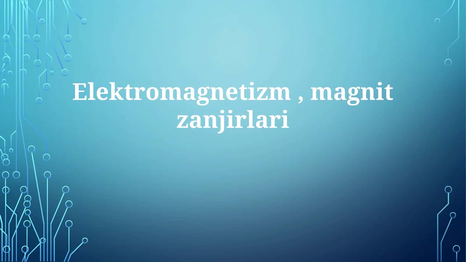 Elektromagnetizm,magnitzanjirlari