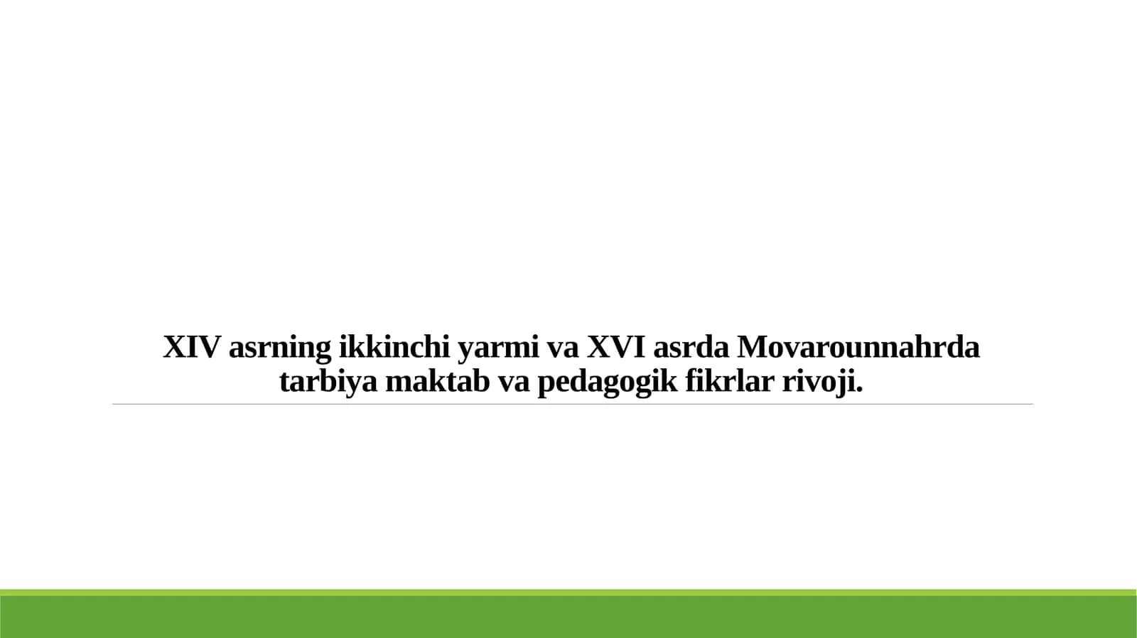 XIV asrning ikkinchi yarmi va XVI asrda Movarounnahrda tarbiya maktab va pedagogik fikrlar rivoji.