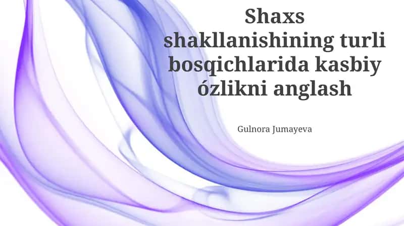 Shaxs shakllanishining turli bosqichlarida kasbiy ózlikni anglash