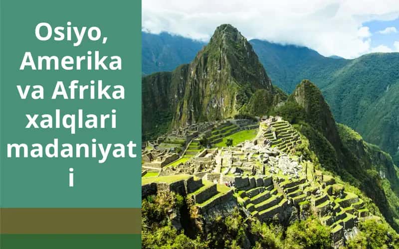 Osiyo, Amerika va Afrika xalqlari madaniyati