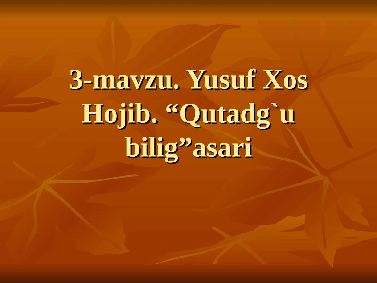 Yusuf Xos Hojib. “Qutadg`u bilig”asari
