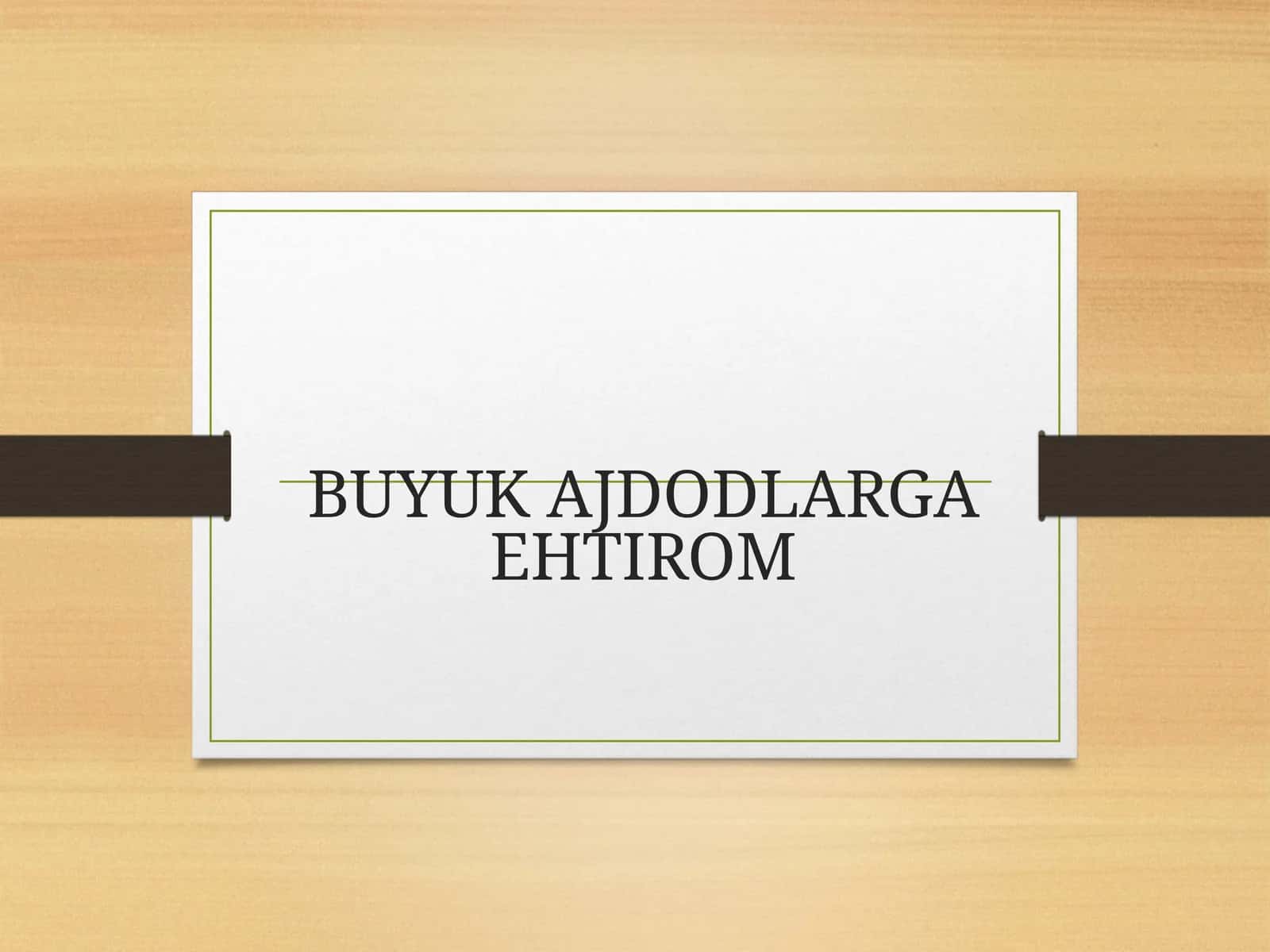 BUYUK AJDODLARGA EHTIROM