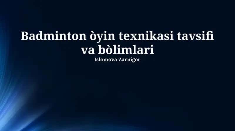 Badminton òyin texnikasi tavsifi va bòlimlari