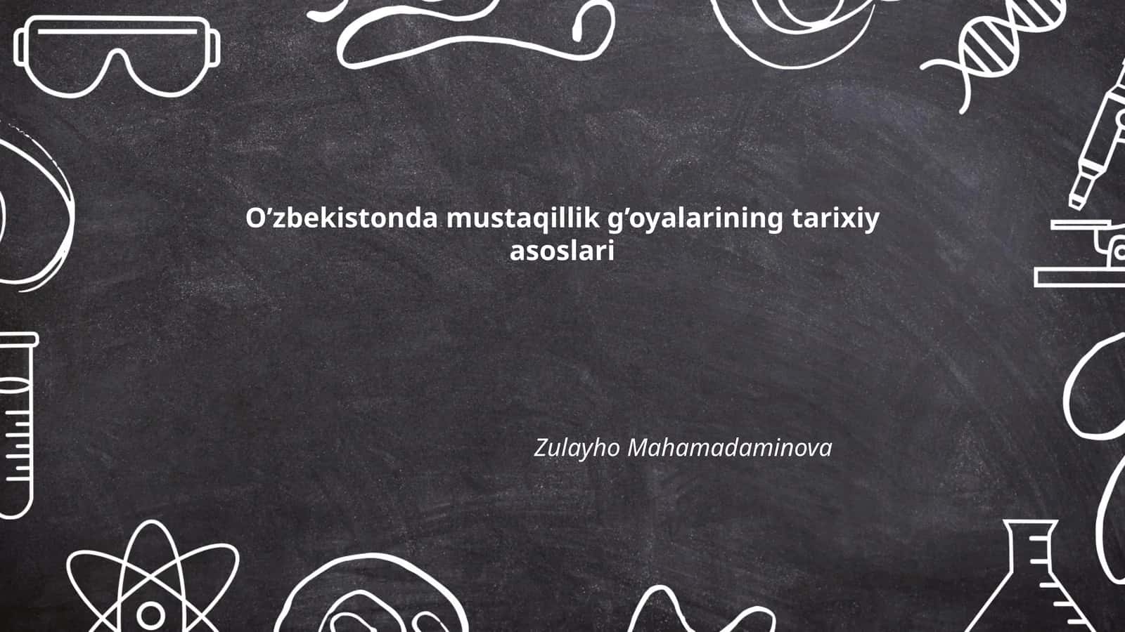 O'zbekistonda mustaqillik g’oyalarining tarixiy asoslari