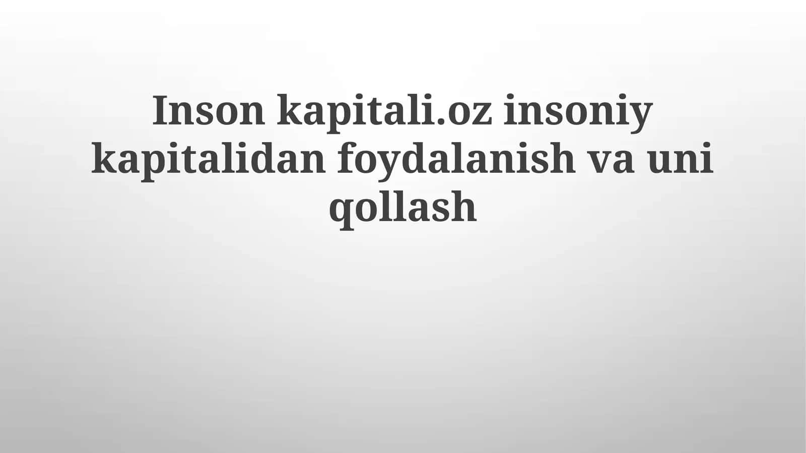 Inson Kapitali: Ta'rif va Ahamiyati