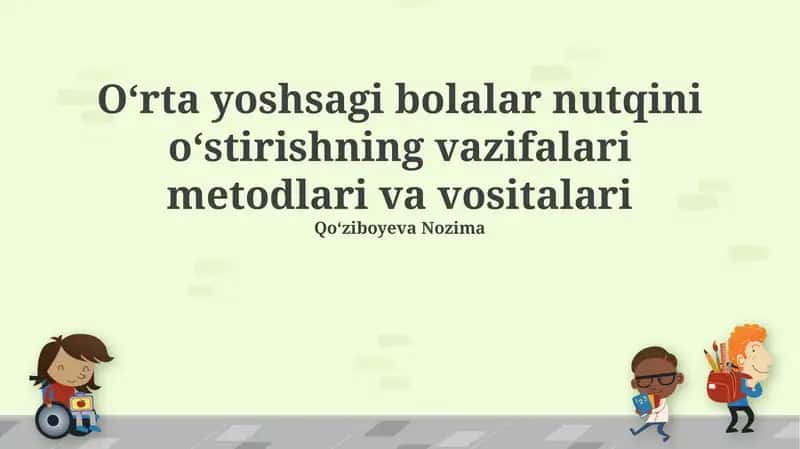 O‘rta yoshsagi bolalar nutqini o‘stirishning vazifalari metodlari va vositalari