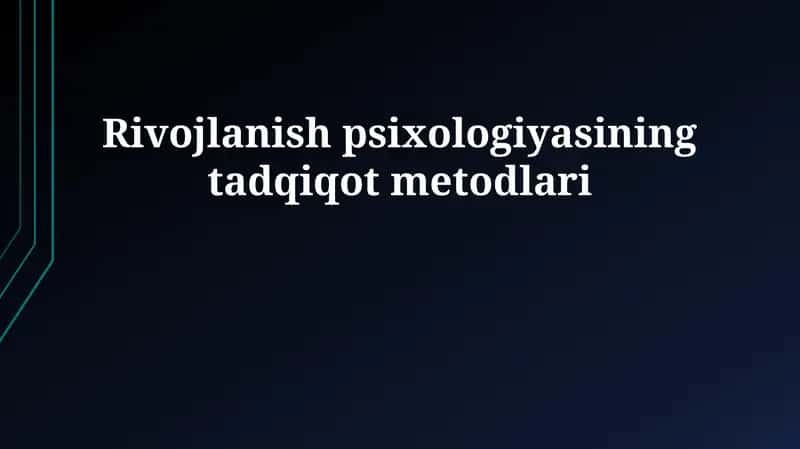 Rivojlanish psixologiyasining tadqiqot metodlari