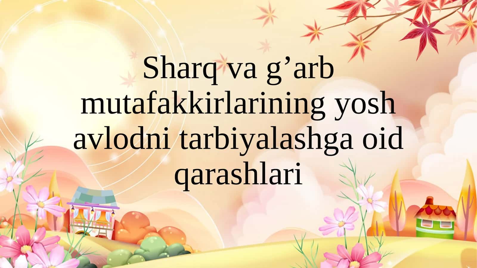 Sharq va g’arb mutafakkirlarining yosh avlodni tarbiyalashga oid qarashlari