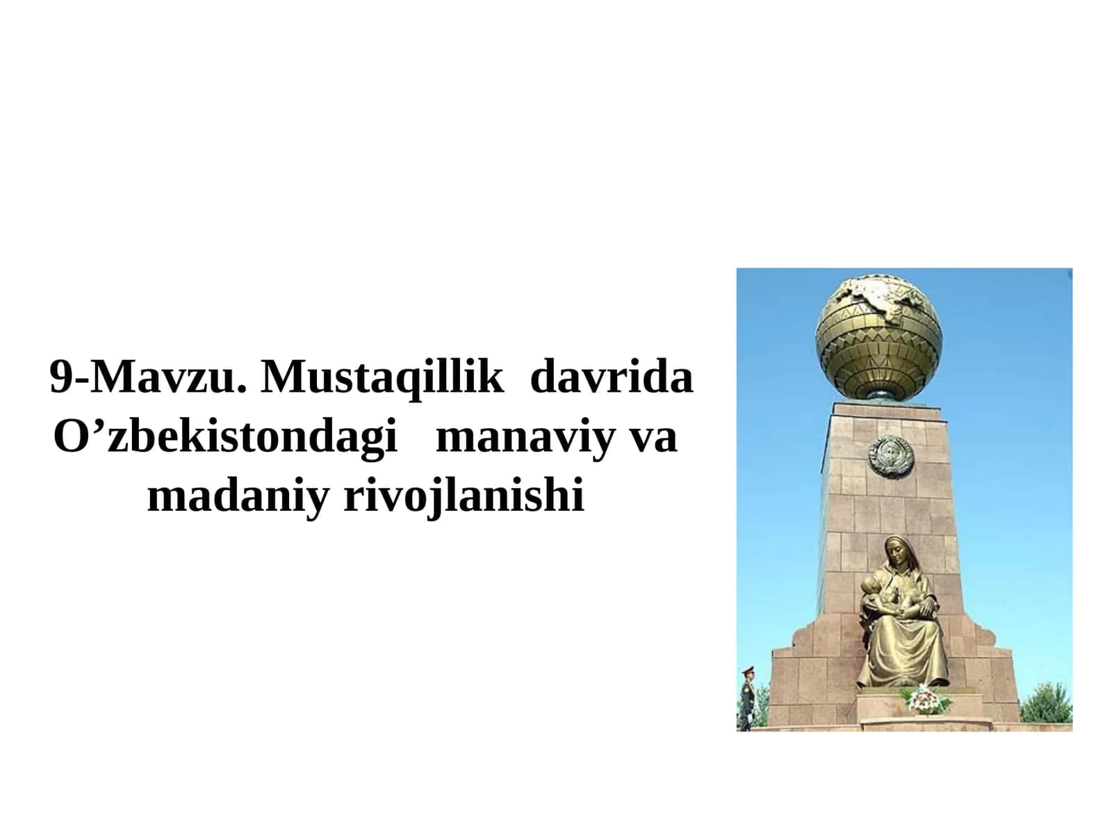 9-Mavzu. Mustaqillik davrida O’zbekistondagi manaviy va madaniy rivojlanishi