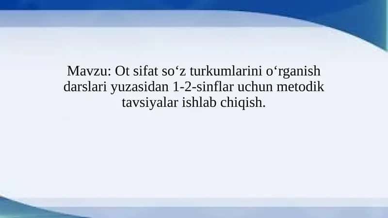 Otsifatsoʻzturkumlarinioʻrganishdarslariyuzasidan1-2-sinflaruchunmetodiktavsiyalarishlabchiqish
