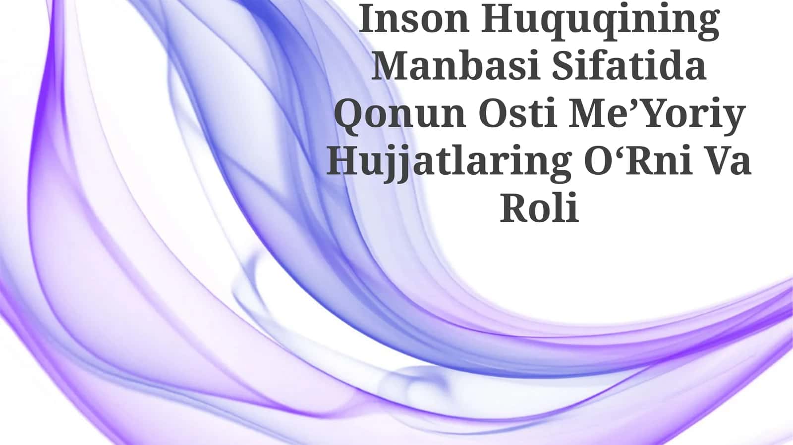 Inson Huquqining Manbasi Sifatida Qonun Osti MeʼYoriy Hujjatlaring OʻRni Va Roli