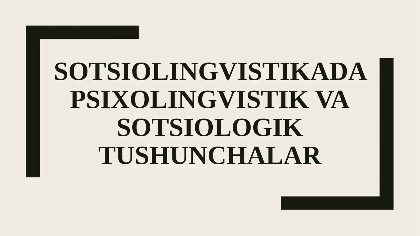 SOTSIOLINGVISTIKADA PSIXOLINGVISTIK VASOTSIOLOGIK TUSHUNCHALAR