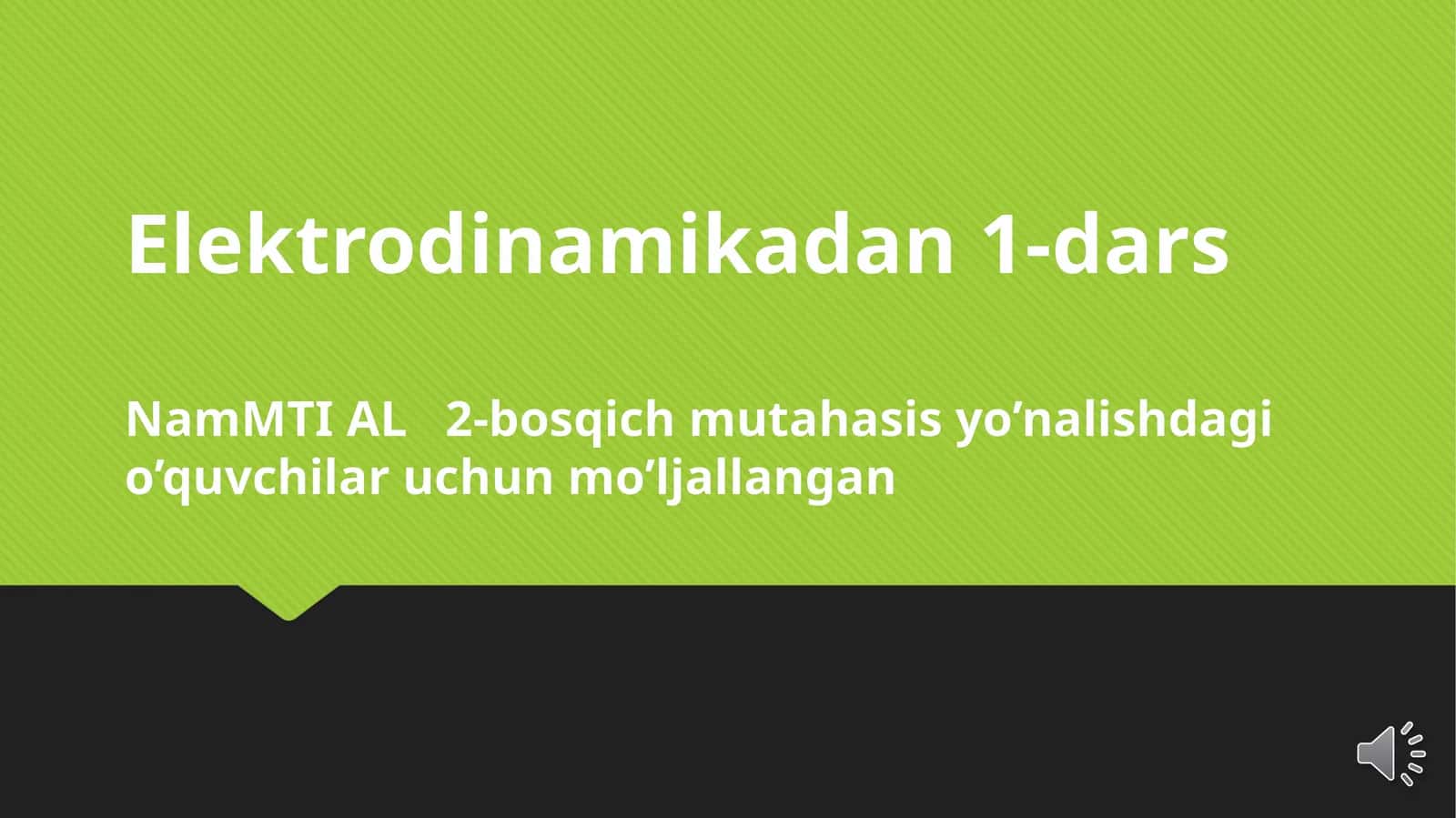 Elektrodinamikadan 1-darsNamMTI AL 2-bosqich mutahasis