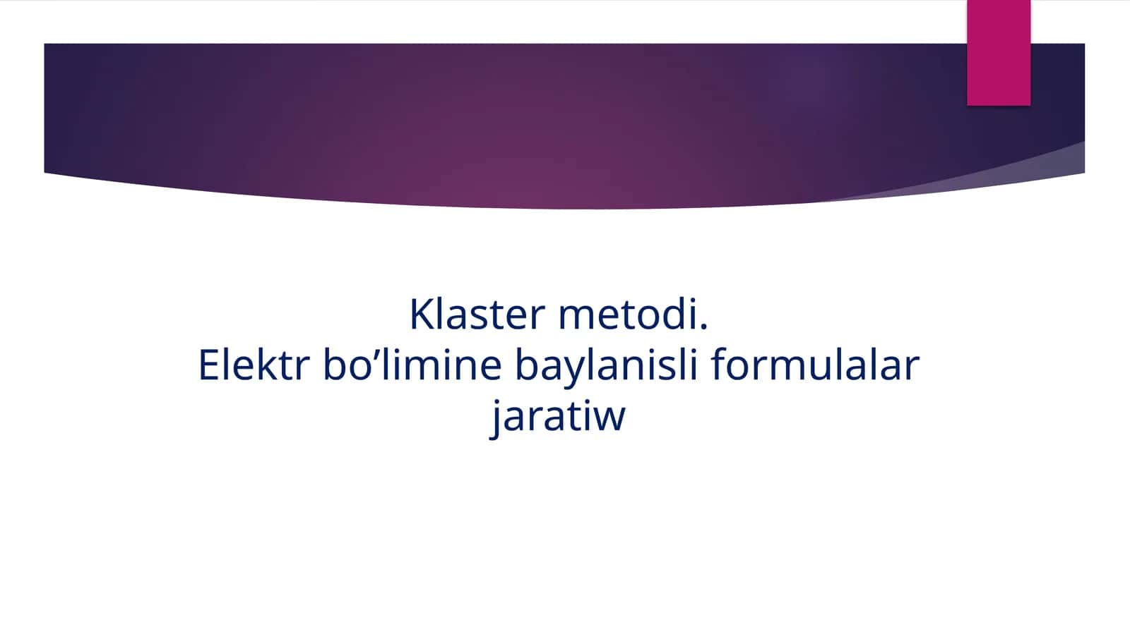 Klaster metodi. Elektr bo'limiga baylanishlarning formulalari