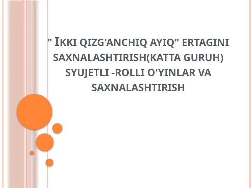 "Ikki qizg'anchiq ayiq" ertagini saxnalashtirish(katta guruh) syujetli -rolli o'yinlar va saxnalashtirish