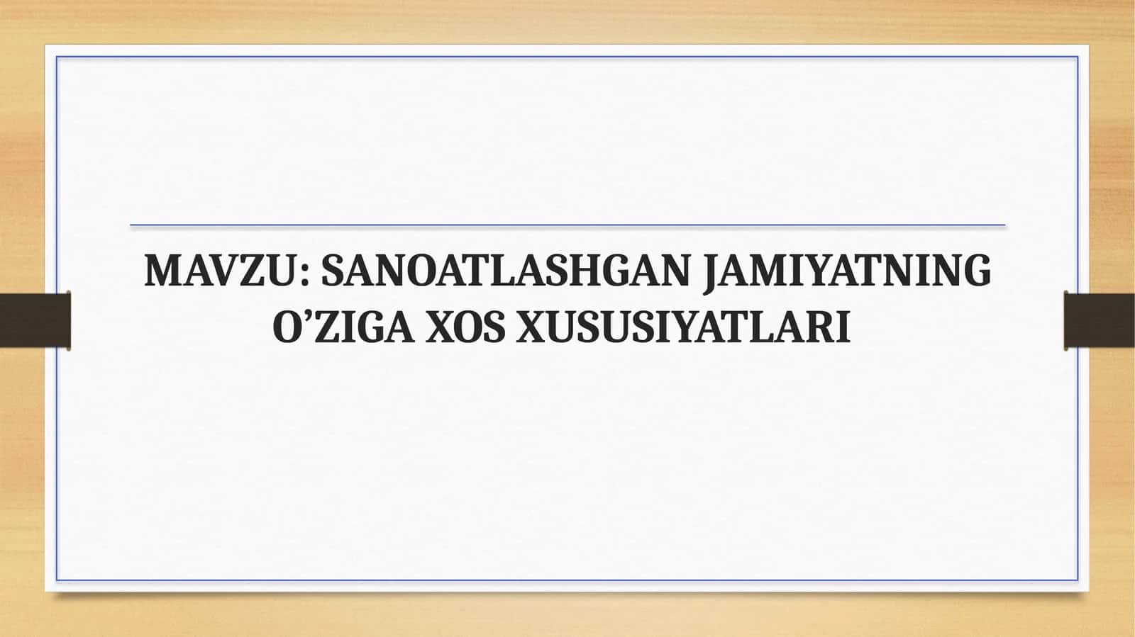 SANOATLASHGAN JAMIYATNING O’ZIGA XOS XUSUSIYATLARI