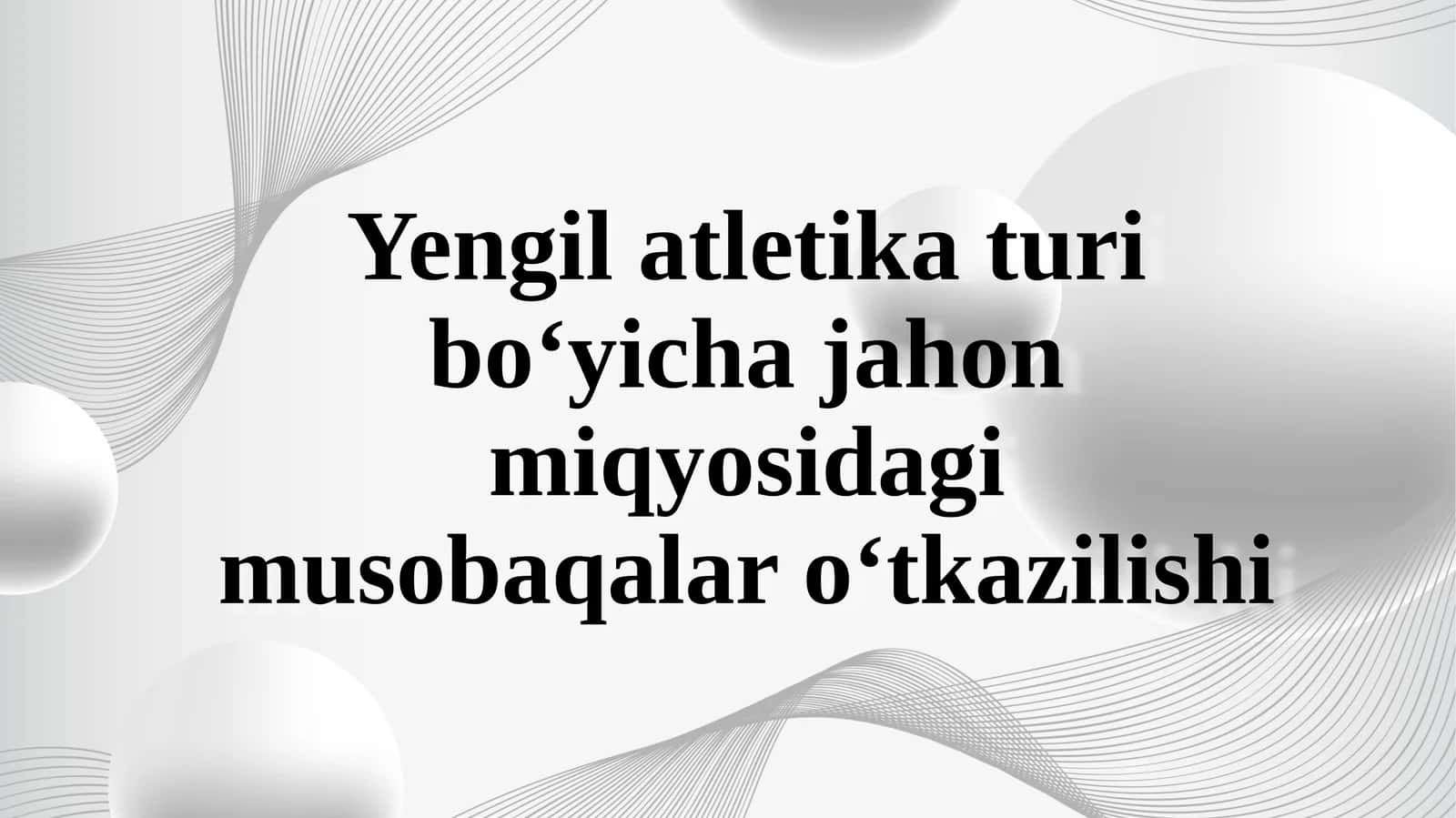 Yengil atletika bo'ycha jahon miqyosidagi musobaqalar o'tkazilishi
