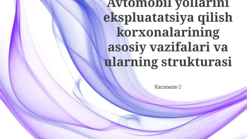 Avtomobil yollarini ekspluatatsiya qilish korxonalarining asosiy vazifalari va ularning strukturasi