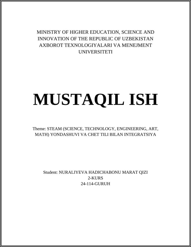 MUSTAQIL ISH Theme: STEAM (SCIENCE, TECHNOLOGY, ENGINEERING, ART, MATH) YONDASHUVI VA CHET TILI BILAN INTEGRATSIYA