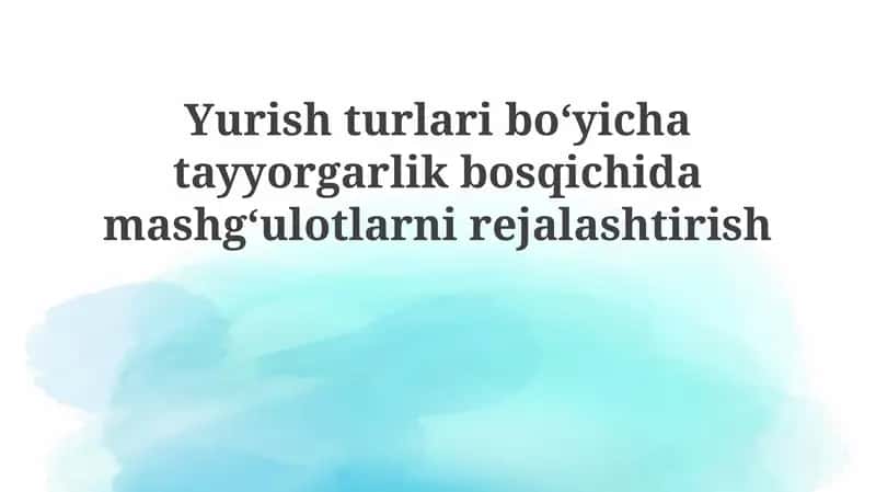 Yurishturlaribo‘yichatayyorgarlikbosqichidamashg‘ulotlarnirejalashtirish