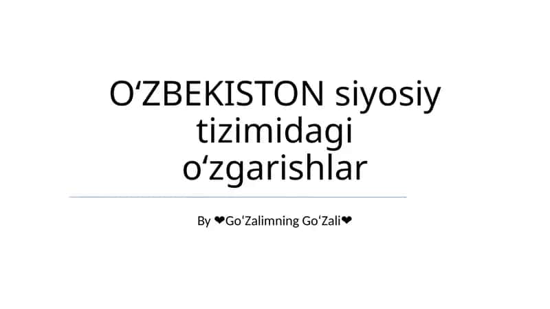 OʻZBEKISTON siyosiy tizimidagi oʻzgarishlar