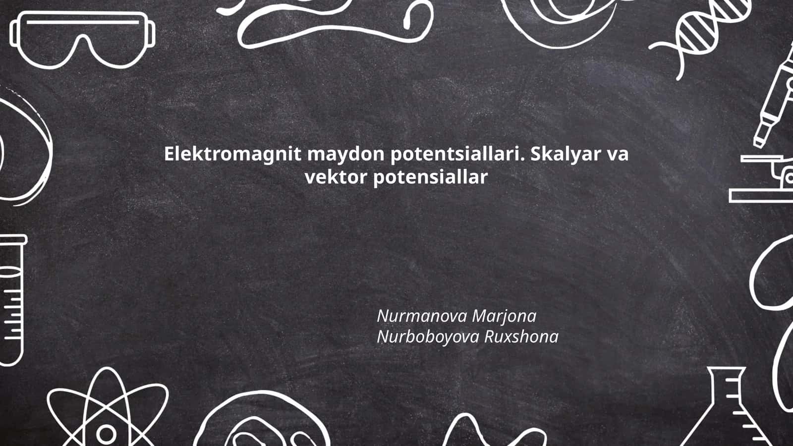 Elektromagnit maydon potentsiallari. Skalyar va vektor potensiallar