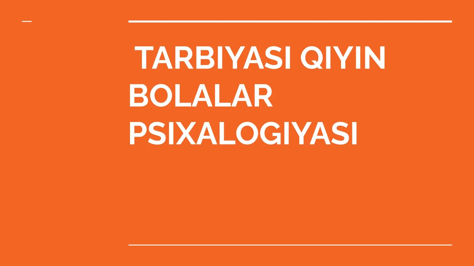 TARBIYASI QIYIN BOLALAR PSIXALOGIYASI
