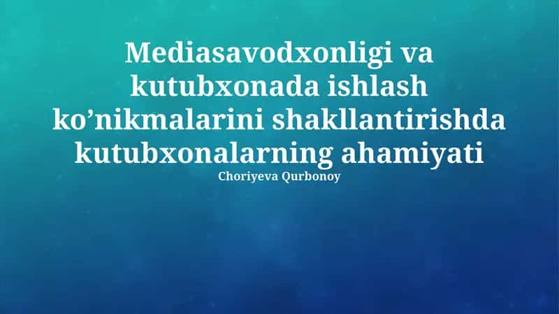 Kutubxonalarning media savodxonligini shakllantirishdagi ahamiyati