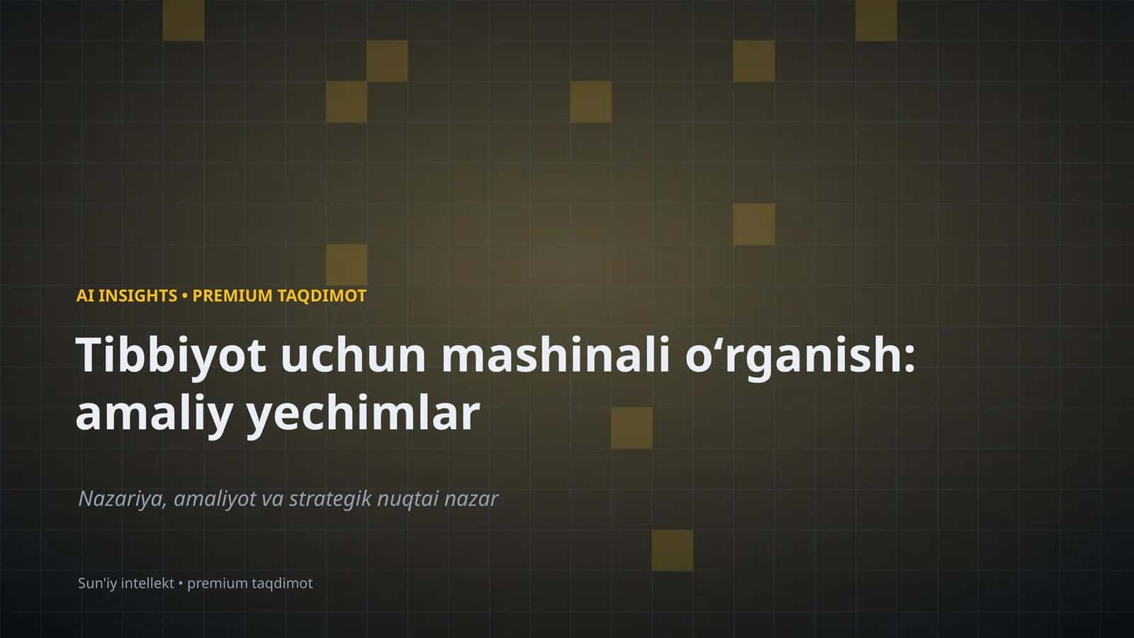 Tibbiyot uchun mashinali oʻrganish: amaliy yechimlar
