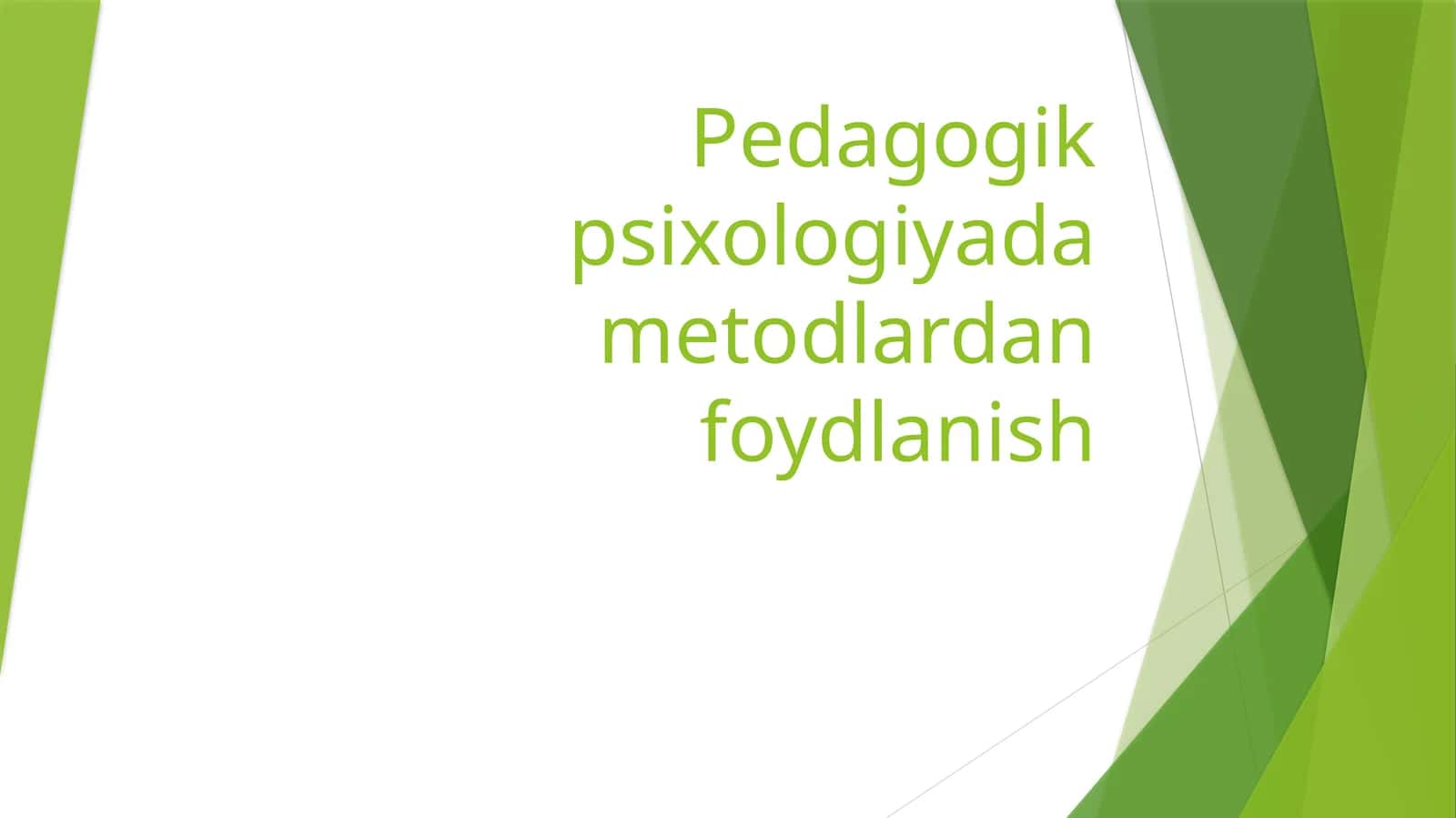 Pedagogik psixologiyada metodlardan foydlanish
