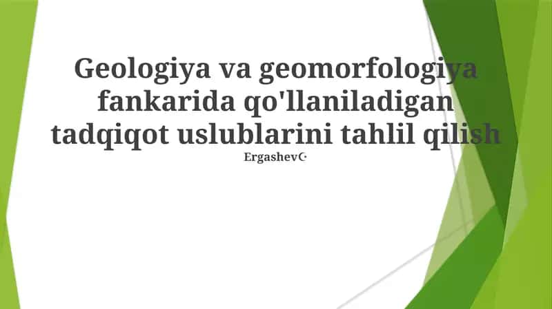 Geologiya va geomorfologiya fankarida qo'llaniladigan tadqiqot uslublarini tahlil qilish