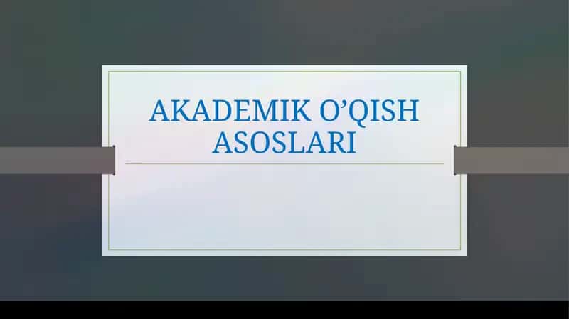 AKADEMIK O’QISH ASOSLARI
