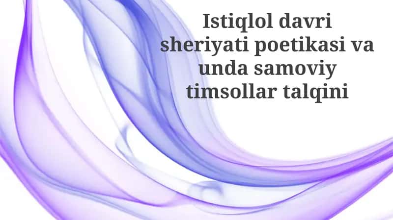 Istiqlol Davri Sheʼriyatining Poetik Xususiyatlari