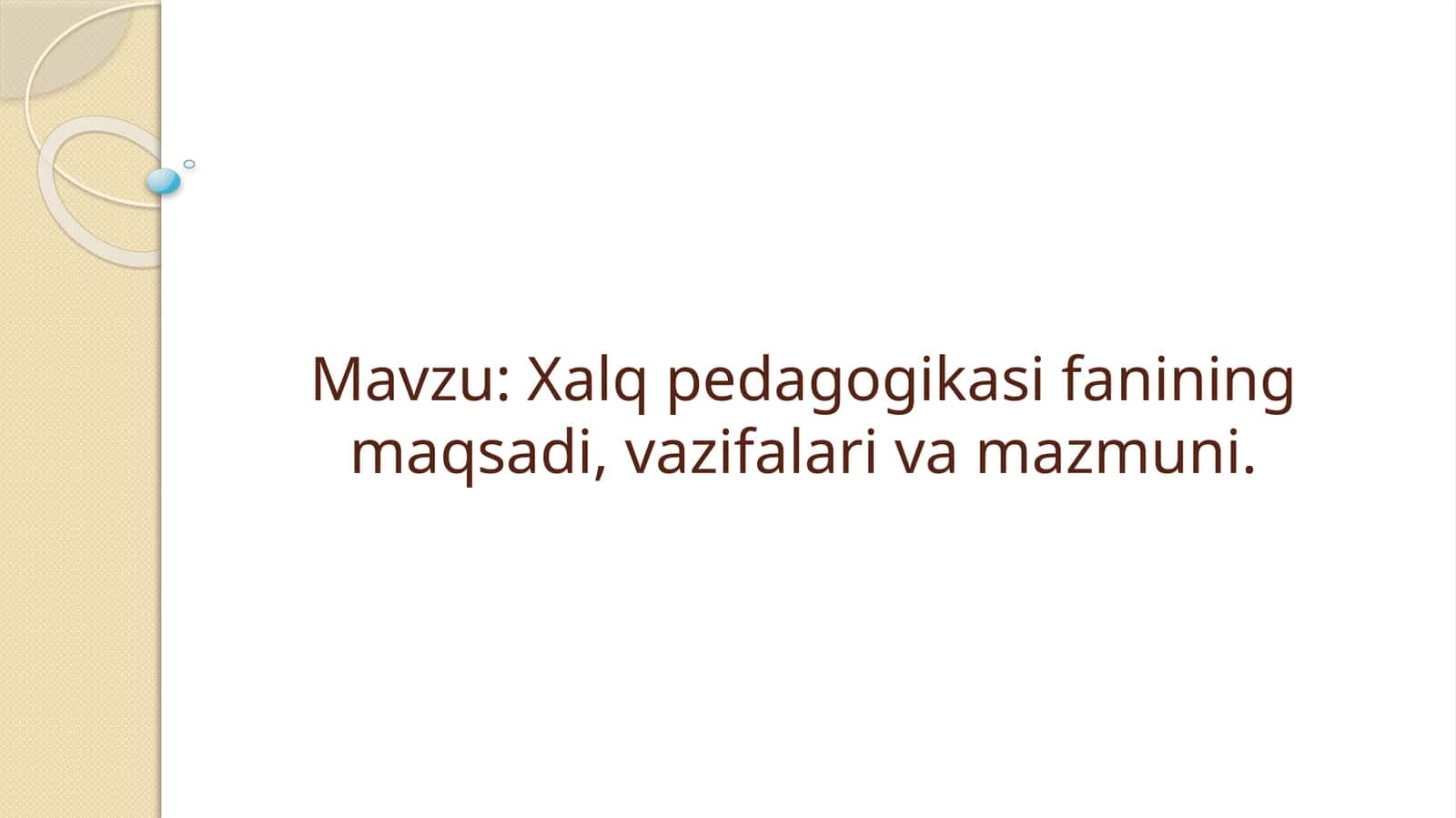 Xalq pedagogikasi fanining maqsadi, vazifalari va mazmuni